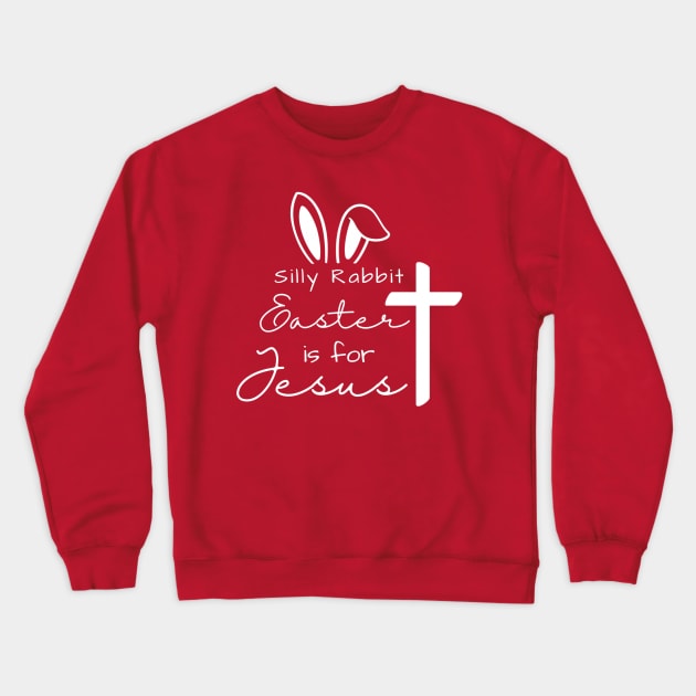 Silly Rabbit- Easters for Jesus Crewneck Sweatshirt by People of the Spoon